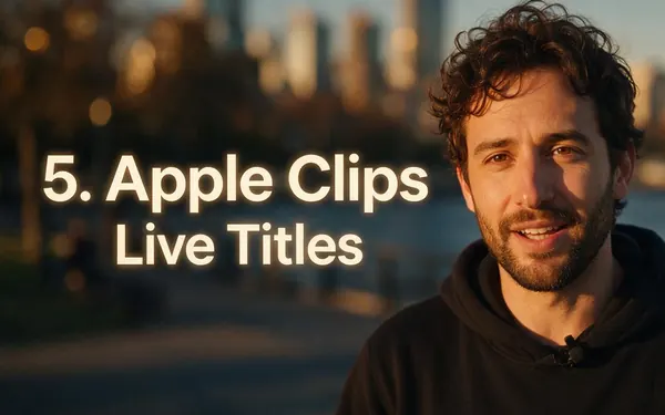 5. Apple Clips Live Titles title card — close-up of a fictional adult speaking to camera filmed handheld on a phone outdoors at golden hour